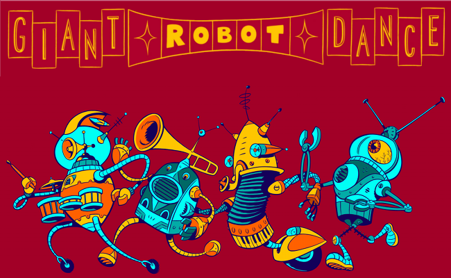 Giant Robot Dance